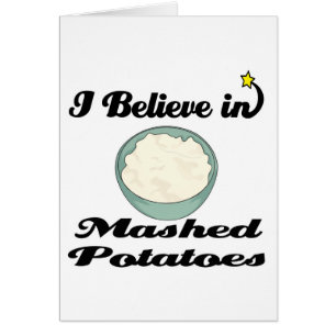 i believe in mashed potatoes