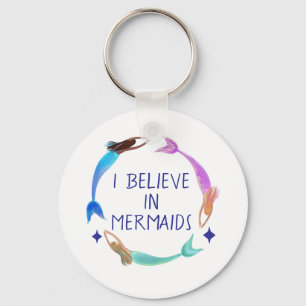 I Believe in mermaids Key Ring