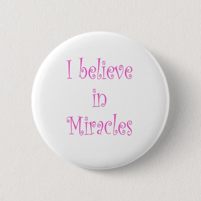 I Believe in Miracles 6 Cm Round Badge (Front)