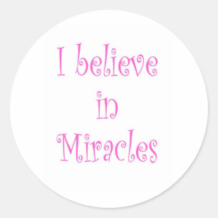 I Believe in Miracles Classic Round Sticker