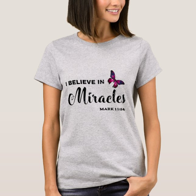 I believe in miracles T-Shirt (Front)