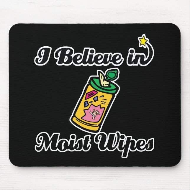 i believe in moist wipes mouse pad (Front)
