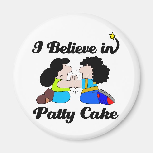 i believe in patty cake magnet (Front)