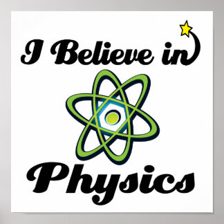 i believe in physics poster