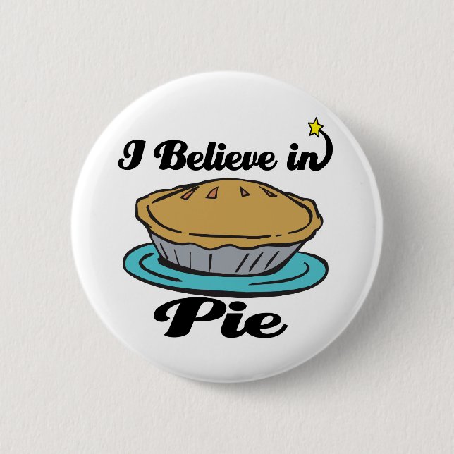 i believe in pie 6 cm round badge (Front)