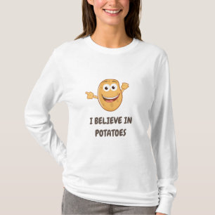 I BELIEVE IN POTATOES T-Shirt