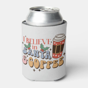 I Believe in Santa and Coffee Christmas Latte Can Cooler