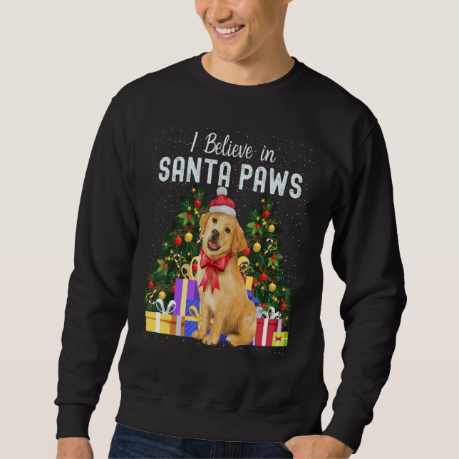 I Believe In Santa Paws   Cute Christmas Labrador  Sweatshirt (Front)