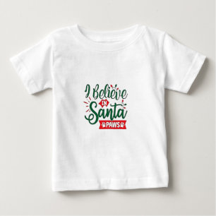 I Believe in Santa Paws Funny Christmas Dog Lovers Baby T-Shirt