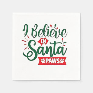 I Believe in Santa Paws Funny Christmas Dog Lovers Napkin