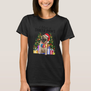 I Believe In Santa Paws Pug Cute Christmas Pug T-Shirt