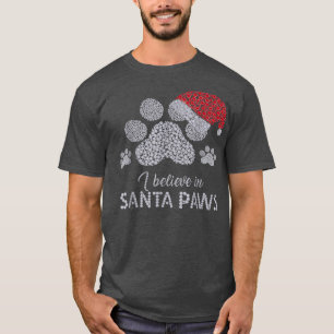 I Believe In Santa Paws With Christmas Hat In Crys T-Shirt
