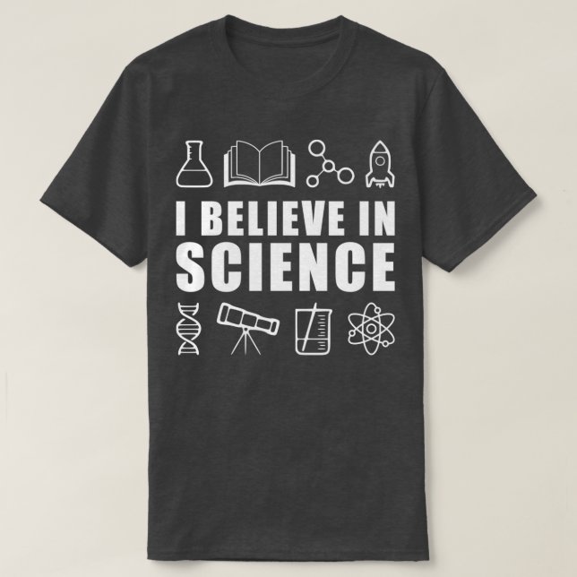 I Believe in Science 1 T-Shirt (Design Front)