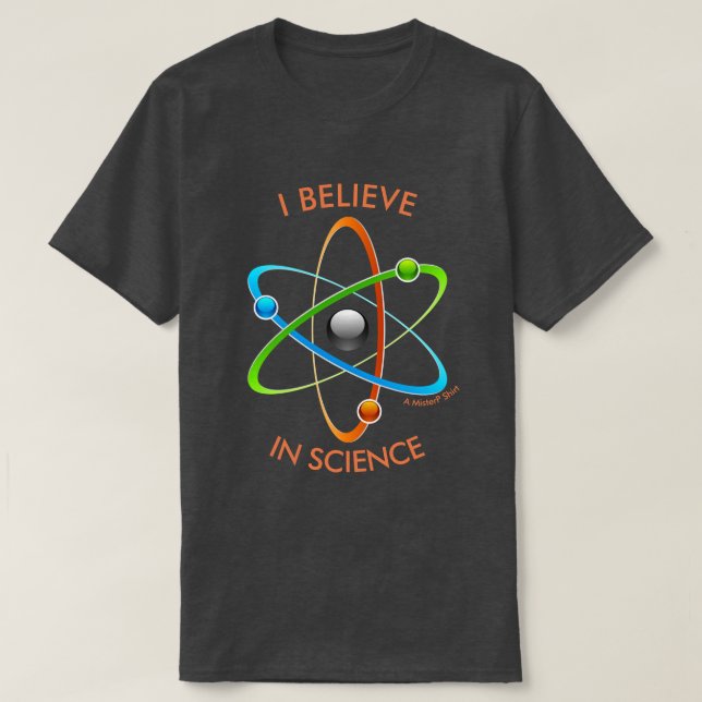 I Believe In Science - A MisterP Shirt (Design Front)