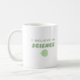 I Believe In Science Coffee Mug