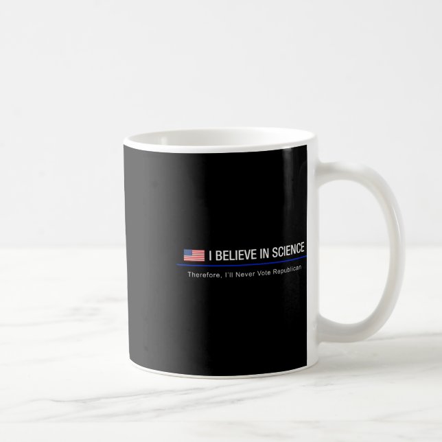 I Believe In Science - Therefore  Coffee Mug (Right)