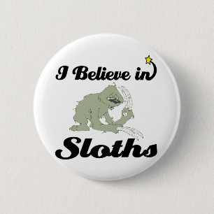 i believe in sloths 6 cm round badge