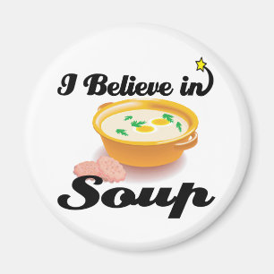 i believe in soup magnet