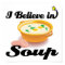 i believe in soup