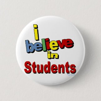I believe in Students 6 Cm Round Badge