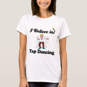i believe in tap dancing T-Shirt