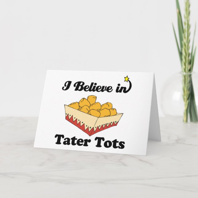 i believe in tater tots card (Front)