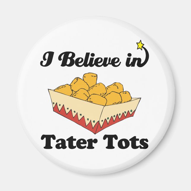 i believe in tater tots magnet (Front)