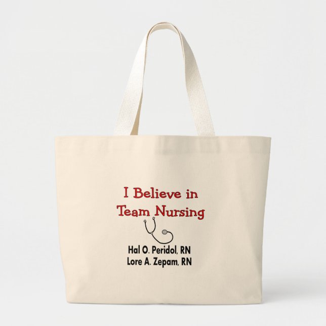 I believe in TEAM Nursing--Hilarious Nurse Gifts Large Tote Bag (Front)