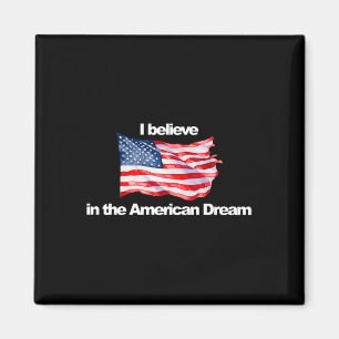 I Believe In The American Dream Usa Flag Patriot R Magnet