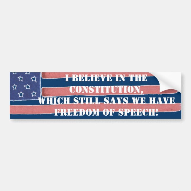 I BELIEVE IN THE CONSTITUTION - FREEDOM OF SPEECH BUMPER STICKER (Front)