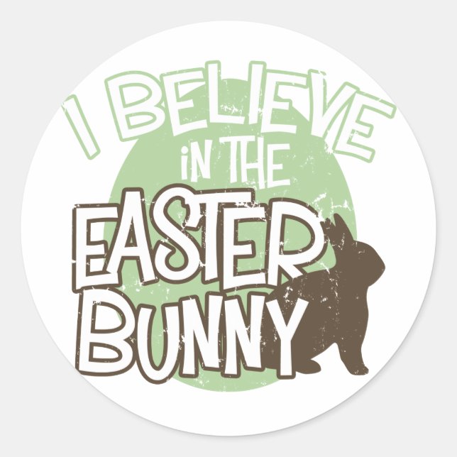 I Believe in the Easter Bunny Classic Round Sticker (Front)