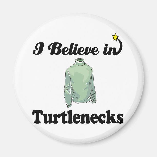 i believe in turtlenecks magnet (Front)