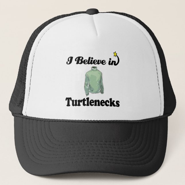 i believe in turtlenecks trucker hat (Front)