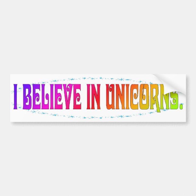 I Believe In Unicorns Bumper Sticker (Front)