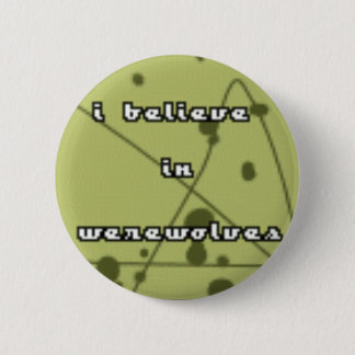 I believe in werewolves 6 cm round badge