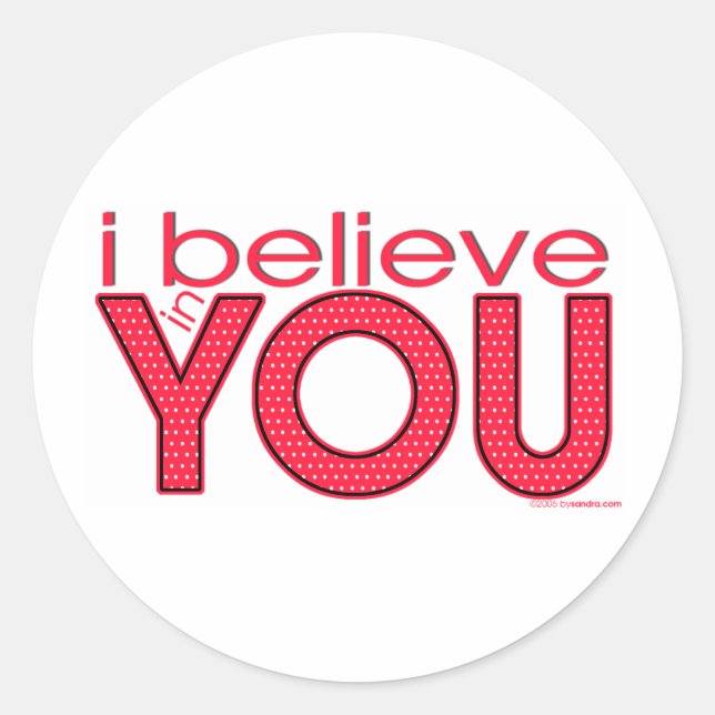 I believe in YOU Classic Round Sticker (Front)