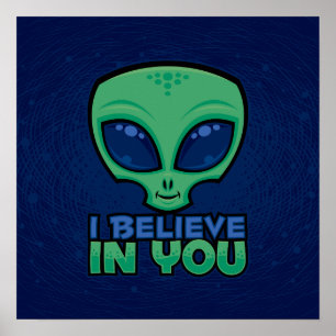 I Believe In You Friendly Cartoon Alien Poster