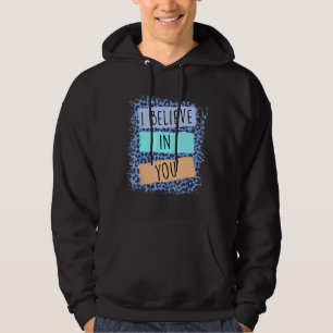 I Believe In You Leopard Motivational Testing Day Hoodie