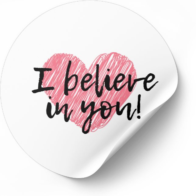 I believe in you, love, heart round sticker (Creator Uploaded)