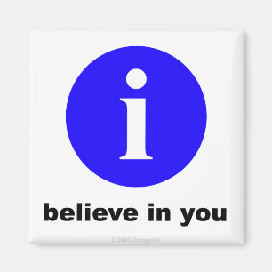 i believe in you - Magnet