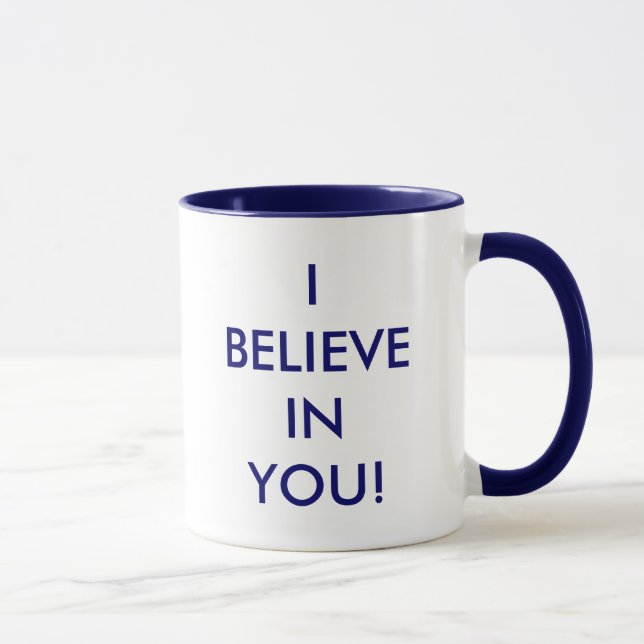 I BELIEVE IN YOU! MUG (Right)