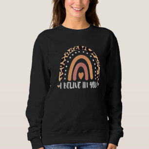 I Believe In You Rainbow Leopard Print Test Day Te Sweatshirt