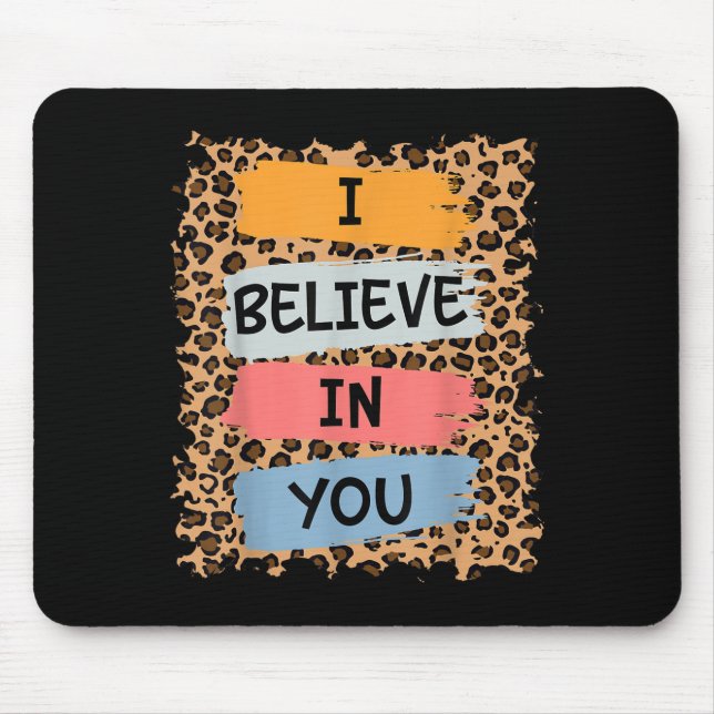 I Believe In You Retro Motivational Testing Day Te Mouse Pad (Front)