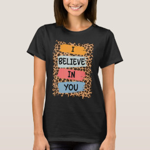 I Believe In You Retro Motivational Testing Day Te T-Shirt