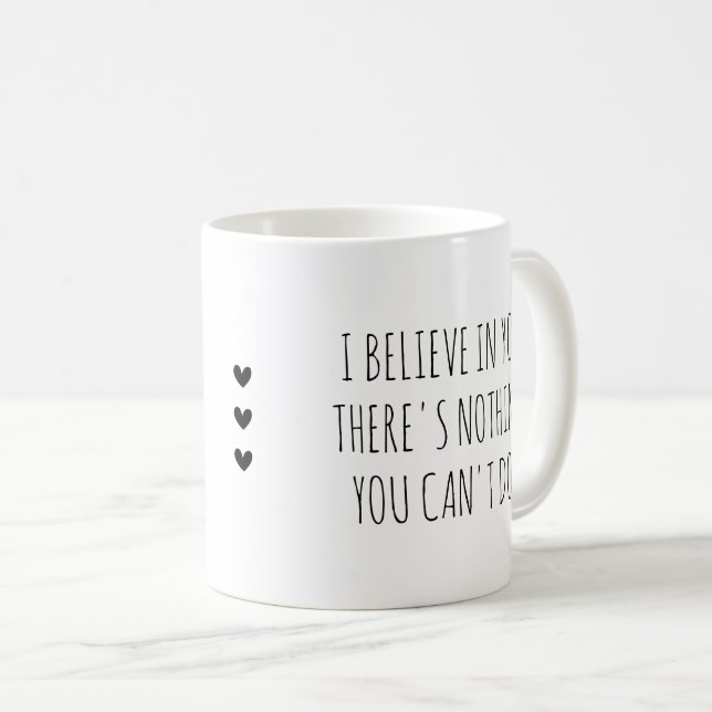 I Believe in  You Self-Care Encouragement Coffee Mug (Front Right)