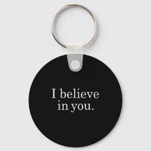I Believe In You Shirt Motivational Positive Teach Key Ring