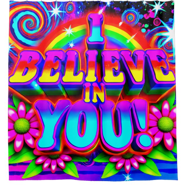 I Believe In You Shower Curtain (Front)