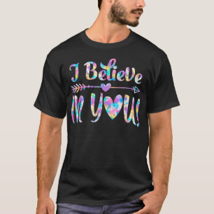 I Believe In You T-Shirt Teacher Testing Day T-Shi