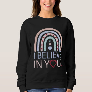 I Believe In You Teacher Testing Day Sweatshirt
