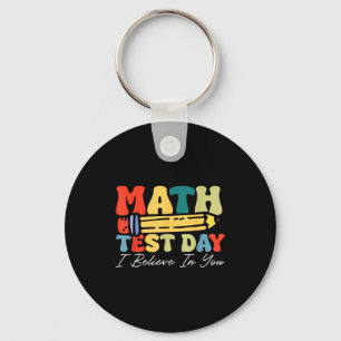 I Believe In You Test Day Motivation Math Testing Key Ring